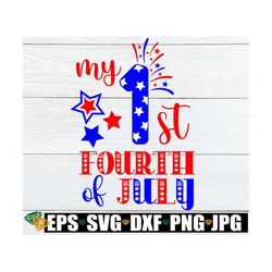 My 1st 4th Of July, My First Fourth Of July, 4th Of July svg, Fourth Of july svg, My First 4th Of July, Cut File, JPG, S