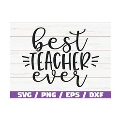 Best Teacher Ever SVG / Cut File / Cricut / Commercial use / Silhouette / DXF file / Teacher Shirt / School SVG / Teache