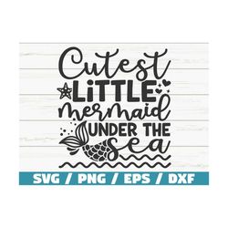 Cutest Little Mermaid SVG / Cut File / Cricut / Commercial use / Instant Download / Silhouette / Mermaid Svg / Summer Sv