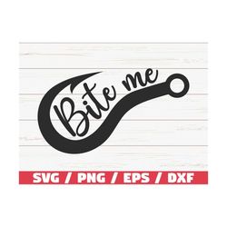 Bite Me SVG / Cut File / Commercial use / Cricut / Clip art / Fishing SVG / Fisherman SVG / Fishing hook Svg