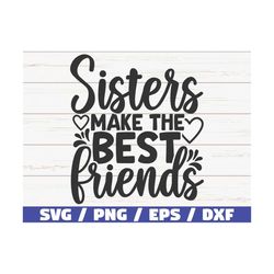 Sisters Make The Best Friends SVG / Cut File / Cricut / Commercial use / Silhouette / Best Friends SVG / Friendship SVG