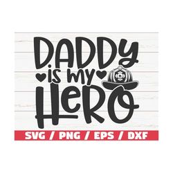 Daddy Is My Hero SVG / Cut File / Cricut / Commercial use / Instant Download / Clip art / Firefighter Dad SVG / Father's