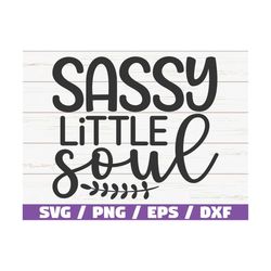 Sassy Little Soul SVG / Cut File / Cricut / Commercial use / Instant Download / Silhouette / Toddler Onesie SVG