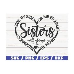 Sisters SVG / Side By Side Or Miles Apart Sisters Will Always Be Connected By Heart SVG / Cut File / Commercial use / Be