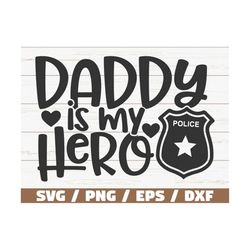Daddy Is My Hero SVG / Cut File / Cricut / Commercial use / Instant Download / Police Dad SVG / Father's Day SVG