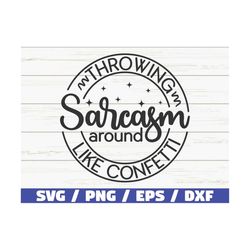 Throwing Sarcasm Around Like Confetti SVG / Cut File / Cricut / Funny Sarcastic Quote SVG / Sassy SVG / Instant Download