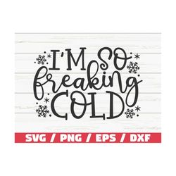 I'm So Freaking Cold SVG / Winter SVG / Cut File / Cricut / Commercial use / Silhouette / Christmas SVG