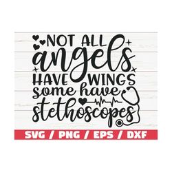 Not All Angels Have Wings Some Have Stethoscopes / Cut File / Cricut / Commercial use / Silhouette / Clip art / Nurse li
