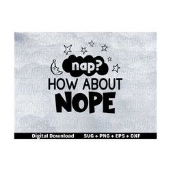 nap how about nope baby svg, new born svg, baby svg files, baby sayings svg, funny baby quotes svg, svg download file, d