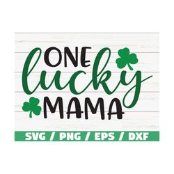One Lucky Mama SVG / St. Patrick's Day SVG / Mama SVG / Shamrock Svg / Cricut / Cut File / Silhouette / Clip art / Vecto