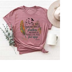 Christian Graphic Tees For Women, He Will Cover You With His Feathers and Under His Wings You Will Find Refuge Psalm 91