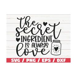 The Secret Ingredient Is Always Love SVG / Cut File / Cricut / Commercial use / Silhouette / Kitchen Decoration