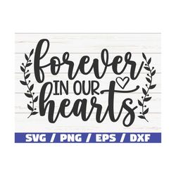 Forever In Our Hearts SVG / Cut File / Cricut / Commercial use / Instant Download / Silhouette / Memorial SVG / In Lovin
