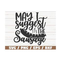 May I Suggest The Sausage SVG / Cut File / Cricut / Commercial use / Instant Download / Silhouette / Barbecue Apron / Fu