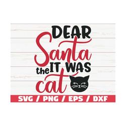 Dear Santa It Was The Cat SVG / Funny christmas SVG / Christmas SVG / Cut File / Cricut / Commercial use / Silhouette /
