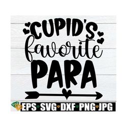 Cupid's Favorite Para, Para Valentine's Day Shirt SVG, Valentine's Day Gift For Para, Paraprofessional Valentine's Day,