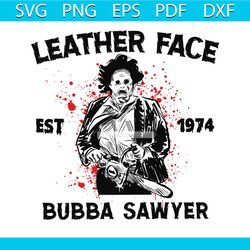 Leather Face Bubba Sawyer Est 1974 SVG Digital Cricut File