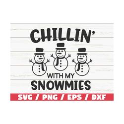 Chillin with My Snowmies SVG / Winter SVG / Cut File / Cricut / Commercial use / Silhouette / Holidays SVG / Snowman Svg
