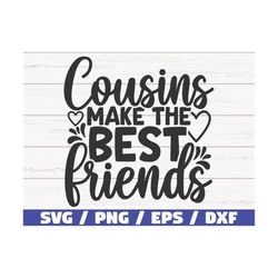 Cousins Make The Best Friends SVG / Cut File / Cricut / Commercial use / Silhouette / Best Friends SVG / Friendship SVG