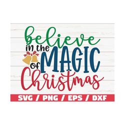 Believe In The Magic Of Christmas SVG / Christmas Sayings Svg / Cut File / Cricut / Commercial use / Silhouette / DXF fi