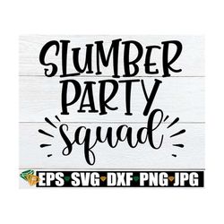 Slumber Party Squad, Birthday Sleepover Favor SVG, Birthday Sleepover, Sleepover Party, Sleepover svg, Slumber Party SVG