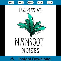 Aggressive Nirnroot Noises Svg, Flower Svg, Nirnroot Svg, Leaf Svg, Birthday Gift Svg, Gift For Girl Svg, Flower Lovers