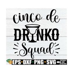Cinco De Drinko Squad, Cinco De Mayo svg, Matching Cinco De Mayo Shirts SVG, Cinco De Drinko svg, Cinco De Mayo Shirt SV