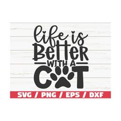 Life Is Better With A Cat SVG / Cut File / Cricut / Commercial use / Silhouette / Clip art / Cat Mom SVG
