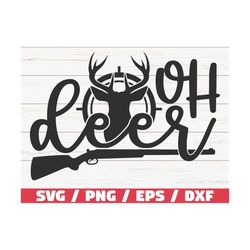 Oh Deer SVG / Cut File / Cricut / Commercial use / Instant Download / Silhouette / Hunting Season SVG / Hunting Dad SVG