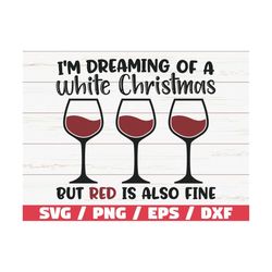I'm Dreaming Of A White Christmas But Red Is Also Fine SVG / Christmas Svg / Cut File / Cricut / Commercial use / Christ