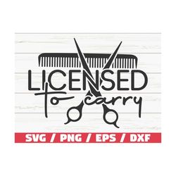 Licensed To Carry SVG / Hairstylist SVG / Cut File /  Commercial use/ Cricut / Hairdresser SVG / Hair Hustler Svg / Inst