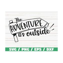 The Adventure It's Outside SVG / Cut File / Cricut / Commercial use / Silhouette / Camper SVG / Camping SVG / Summer Svg