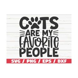 Cats Are My Favorite People SVG / Cut File / Cricut / Commercial use / Silhouette / Cat Mom SVG / Love Cats SVG