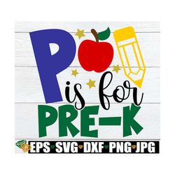 P Is For Pre-K, Pre-K SVG, Boys Pre-K Shirt svg png, Pre-K Teacher svg, Pre-K Door Sign png, Pre-K Classroom Sign svg pn