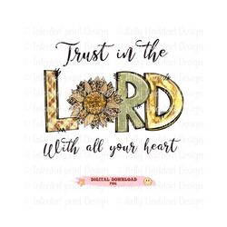 Christian PNG, Trust in the Lord png, Christian Sublimation, Leopard Sunflower, Bible Verse PNG, Christian Clipart, T-sh
