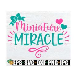 miniature miracle, newborn, new baby svg, newborn svg, miracle svg, premie svg, preemie svg, baby svg, new baby svg, cut