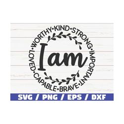 I Am Kind Strong Important Brave Capable Loved Worthy SVG / Cut File / Commercial use / Silhouette / Motivational SVG /