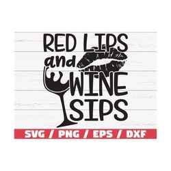 Red Lips and Wine Sips SVG / Cut File / Cricut / Commercial use / Silhouette / Clip art / Vector / Funny wine saying / W