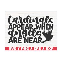 Cardinals Appear When Angels Are Near SVG / Cut File / Cricut / Commercial use / Instant Download / Silhouette / Memoria
