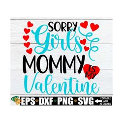 Sorry Girls Mommy Is My Valentine, Boys Valentine's Day Shirt SVG, Kids Valentine's Day svg, Boy Valentine's Day SVG, Va