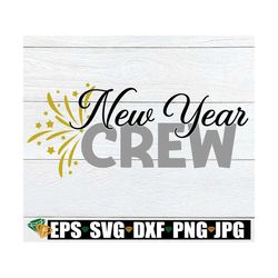 New Year Crew. Family New Years. New Years Family. Family New Years matching svg. New Year svg. New Year crew svg. New Y