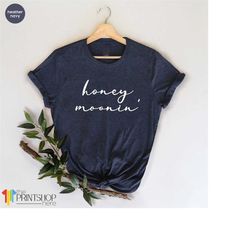 Honeymooning TShirt, Honey Moon T Shirt, Engagement Gifts, Honey Moonin' Shirt, Gift For Honeymoon, Honeymoon Gifts, New