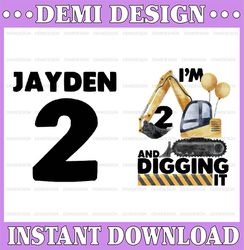 Personalized Name Age Excavator Birthday Png, Boys Construction Birthday Png, I'm Two And Digging It Birthday Png