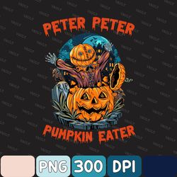 Peter Peter Pumpkin Eater Funny Halloween Png, Halloween Png, Digital Download