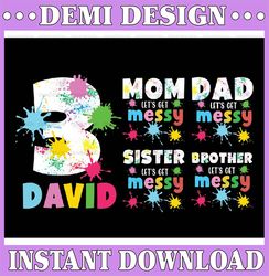 Personalized Painting Art Birthday Party Png, Family Matching Paint Artist Png, Birthday Boy Girl Let's Get Messy Png