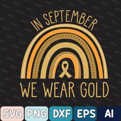 In September We Wear Gold Svg, Gold Ribbon Svg, Childhood Cancer Awareness Svg, Pediatric Nurse Svg, Custom Cancer