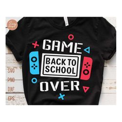 Game Over Back To School Svg, Back To School Svg, First Day of School Shirt Boy, First Day of School Svg, Back to School