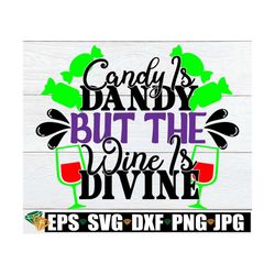 Candy Is dandy but the wine is divine. Halloween svg. Funny halloween svg. Women's Halloween. Halloween shirt svg. Cut F