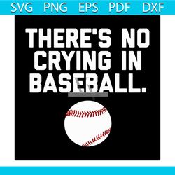 Theres No Crying In Baseball Svg, Sport Svg, Baseball Field Svg, Baseball Quote Svg, Baseball Match Svg, Baseball Svg, L