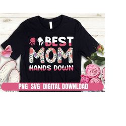 Design Best Mom Hands Down Png Eps T-shirt Digital File Download Clipart